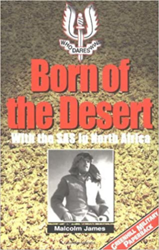 Malcolm James - Born of the Desert: With the SAS in North Africa