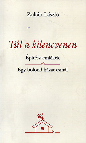 Tl a kilencvenen - ptsz-emlkek - Egy bolond hzat csinl