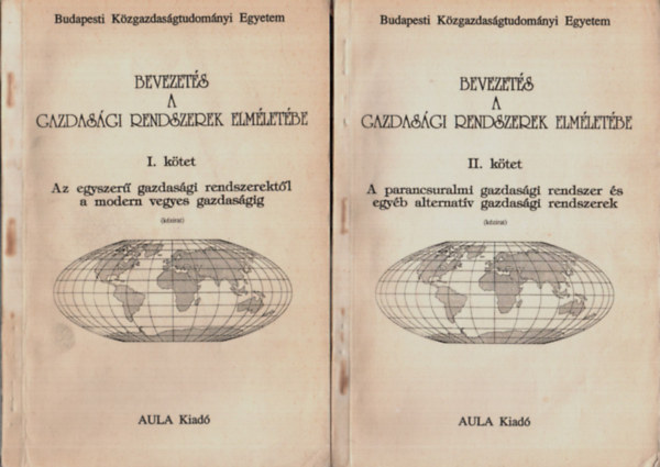 Bevezets a gazdasgi rendszerek elmletbe I-II: Az egyszer gazdasgi rendszerektl a modern vegyes gazdasgig, A parancsuralmi gazdasgi rendszer s egyb alternatv gazdasgi rendszerek.