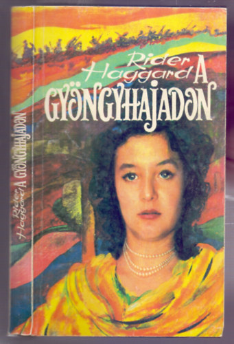 Rider Haggard - A gyngyhajadon (Pearl Maiden - Trtnelmi szerelmes regny)