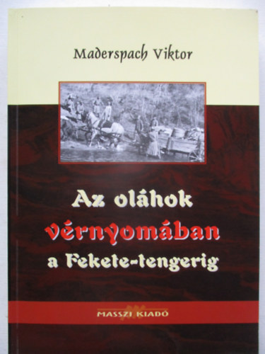 Maderspach Viktor - Az ol�hok v�rnyom�ban a Fekete-tengerig
