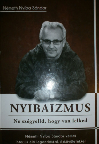 Nyibaizmus - Ne szgyelld, hogy van lelked