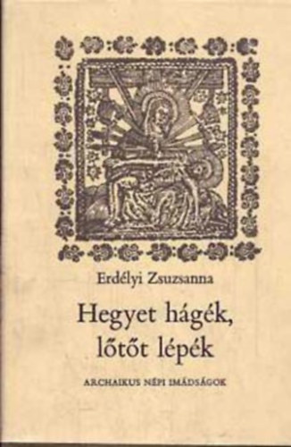 Hegyet h�g�k, l�t�t l�p�k - Archaikus n�pi im�ds�gok