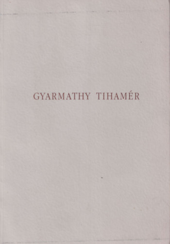 Egry MArgit; Fitz Pter; Lornyi Judit  (szerk.) - Gyarmathy Tihamr letm killtsa (magyar-angol)