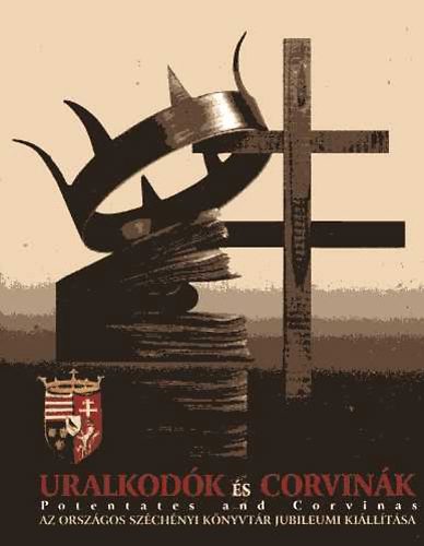 Uralkodk s corvink-Potentates and corvinas (Az OSZK jubil. kill.)