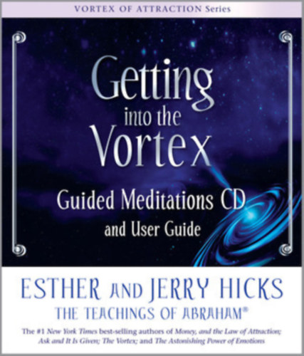 by ESTHER AND JERRY HICKS  (Author) - Getting into the Vortex Guided Meditations: CD and User Guide