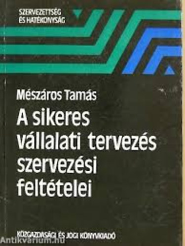 Mszros Tams - A sikeres vllalati tervezs szervezsi felttelei