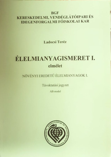 �lelmianyagismeret I. - N�v�nyi eredet� �lelmianyagok I-II (K�t k�tet)