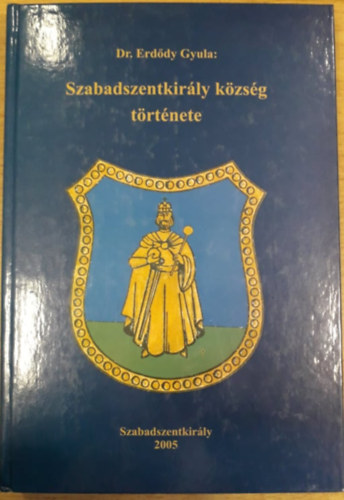 Dr. Erddy Gyula - Szabadszentkirly kzsg trtnete