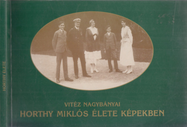 Vitz nagybnyi Horthy Mikls lete kpekben