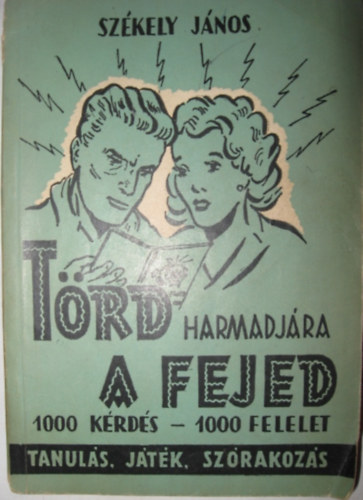 T�rd harmadj�ra a fejed!