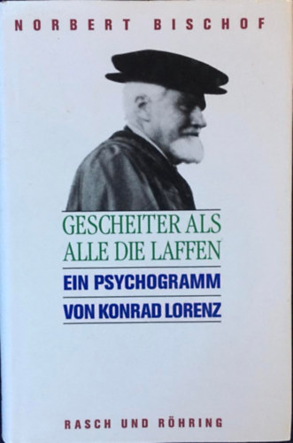 Gescheiter als alle die Laffen - Ein Psychogramm von Konrad Lorenz