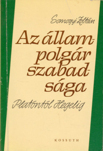 Az llampolgr szabadsga Platntl Hegelig - Formatudat s szabadsg