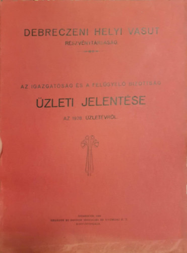 Debreczeni helyi vasut rszvnytrsasg - Az igazgatsg s a felgyel bizottsg zleti jelentse - Az 1928. zletvrl
