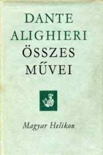 Dante Alighieri �sszes m�vei  (Helikon klasszikusok)