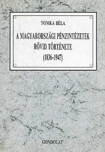 A magyarorszgi pnzintzetek rvid trtnete 1836-1947