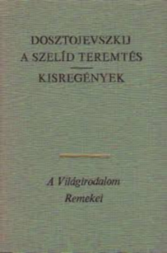 Dosztojevszkij - A szelíd teremtés -Kisregények