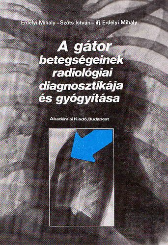 A g�tor betegs�geinek radilol�giai diagnosztik�ja �s gy�gy�t�sa