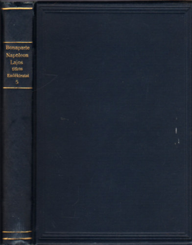 Bonaparte Napoleon Lajos titkos emlkiratai V.ktet