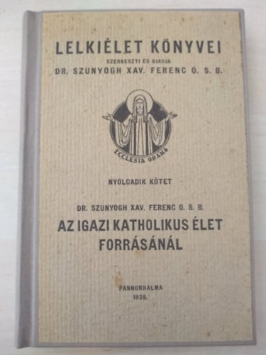 Az igazi katholikus let forrsnl /Lelkilet knyvei/