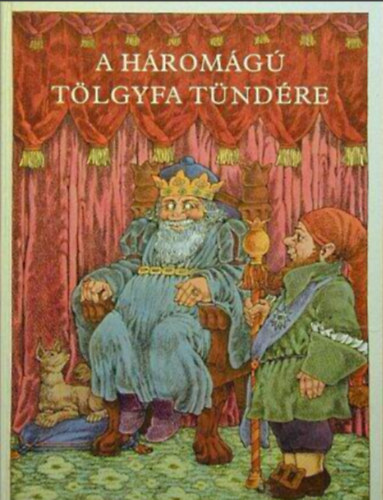 A h�rom�g� t�lgyfa t�nd�re  //A legszebb magyar n�pmes�k//