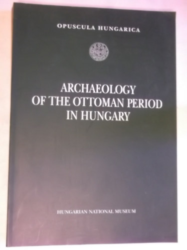 Archacology of the Ottoman period in Hungary