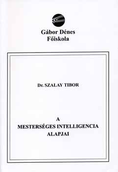 Szalay Tibor Dr. - A mestersges intelligencia alapjai