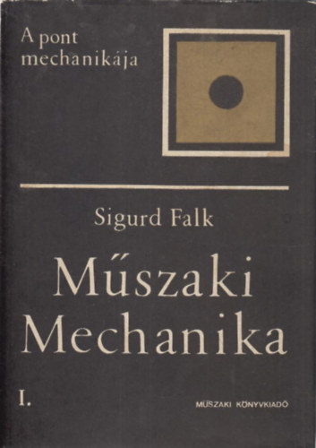 Mszaki mechanika I. (A pont mechanikja )