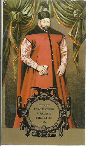 Pierre Lescalopier utaz�sa Erd�lyben