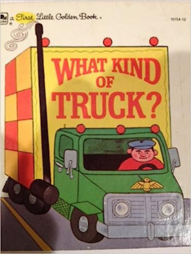 What Kind of Truck? - a First Little Golden Book