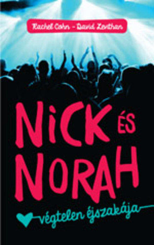 Rachel Cohn; David Levithan - Nick s Norah vgtelen jszakja