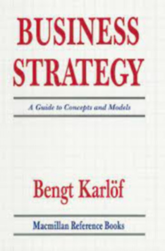 Business strategy - A Guide to Concepts and Models