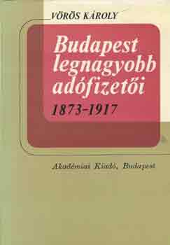 Budapest legnagyobb ad�fizet�i 1873-1917