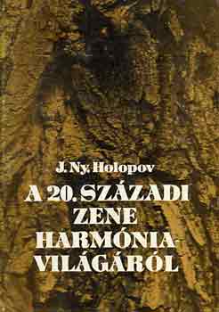 J.Ny. Holopov - A 20. szzadi zene harmniavilgrl