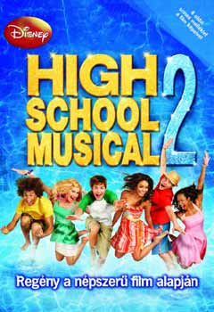 High School Musical 2. - Regny a npszer film alapjn