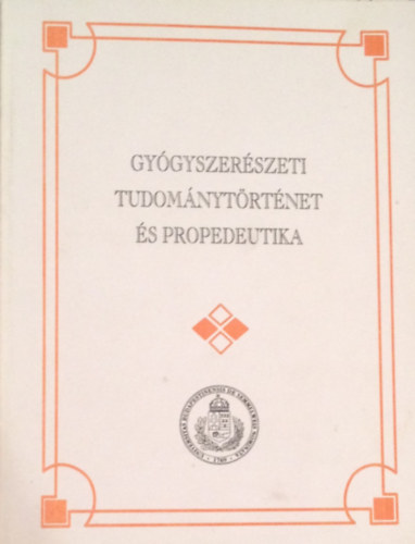 Rixer Andrs Dr. - Gygyszerszeti tudomnytrtnet s propedeutika