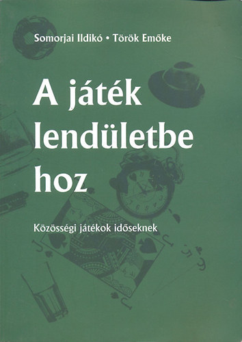 A j�t�k lend�letbe hoz (K�z�ss�gi j�t�kok id�seknek)