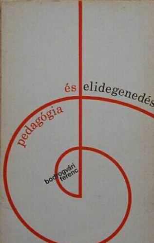 Bodrogvári Ferenc - Pedagógia és elidegenedés