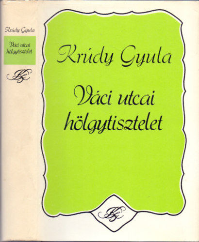 Krdy Gyula - Vci utcai hlgytisztelet (Vlogatott elbeszlsek 1931-1933)