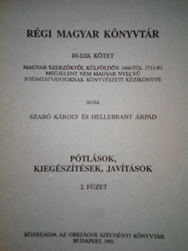 Rgi magyar knyvtr III-dik ktet ( Ptlsok, kiegsztsek, javtsok, 2. fzet )
