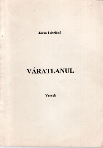 Józsa Lászlóné - Váratlanul - versek