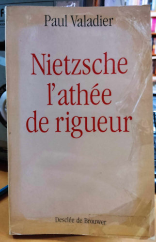 Paul Valadier - Nietzsche l'athe de rigueur (Nietzsche a szigor ateista)