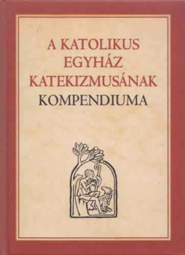 A Katolikus Egyhz Katekizmusnak Kompendiuma