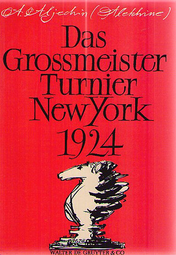 A. Aljechin - Das Grossmeister Turnier New York 1924