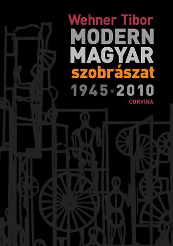 Modern magyar szobrszat - 1945-2010