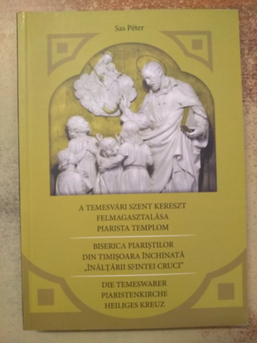 A temesv�ri Szent Kereszt felmagasztal�sa - Piarista templom 3 nyelven