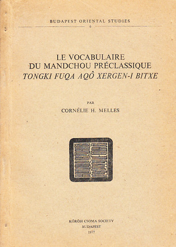 Un Vocabulaire du Mandochou Prclassique - Le Tongki Fuqa Aqo Xergen-i Bitxe (Acta Oriental Studies)