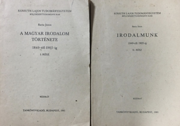 Barta J�nos - A magyar irodalom t�rt�nete 1849-t�l 1905-ig (I. r�sz)+ Irodalmunk 1849-t�l 1905-ig (II. r�sz) (2 k�tet)