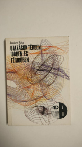 Lukcs Bla - Utazsok trben, idben s tridben (4D)