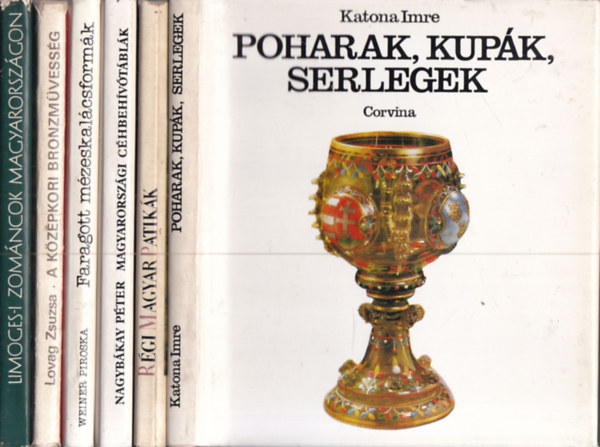 6 db. Corvina m�v�szeti sorozat (Poharak, kupol�k, serlegek + R�gi magyar patik�k + Magyarorsz�gi c�hbeh�v�t�bl�k + Faragott m�zeskal�csform�k + A k�z�pkori bronzm�vess�g + Limoges-i zom�ncok Magyarorsz�gon)